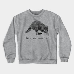 hey, are you ok? Crewneck Sweatshirt